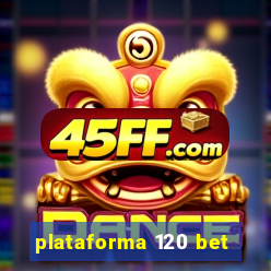 plataforma 120 bet